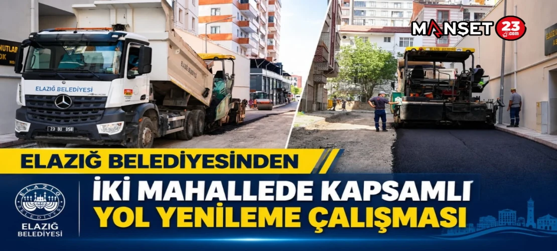 ELAZIĞ BELEDİYESİNDEN İKİ MAHALLEDE KAPSAMLI YOL YENİLEME ÇALIŞMASI