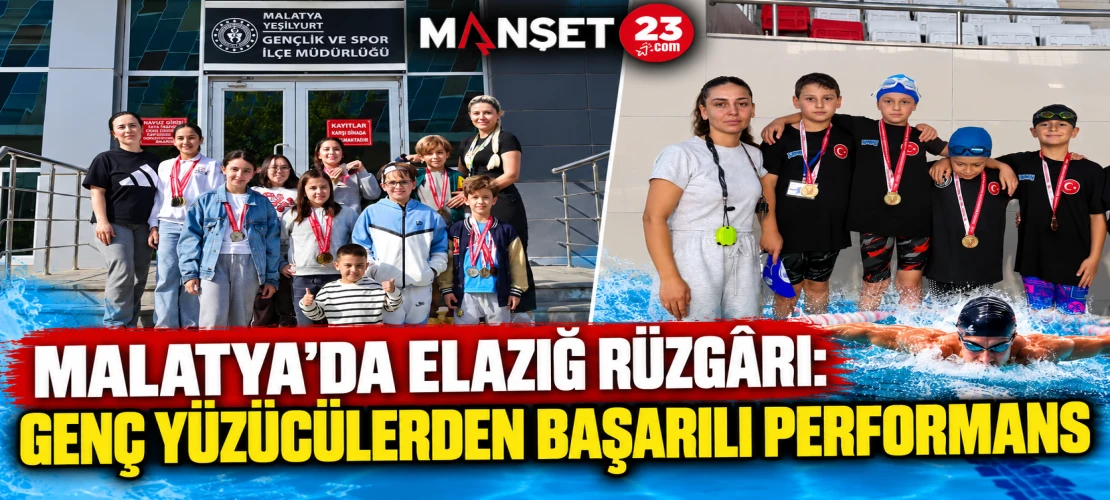 MALATYA’DA ELAZIĞ RÜZGÂRI: GENÇ YÜZÜCÜLERDEN BAŞARILI PERFORMANS