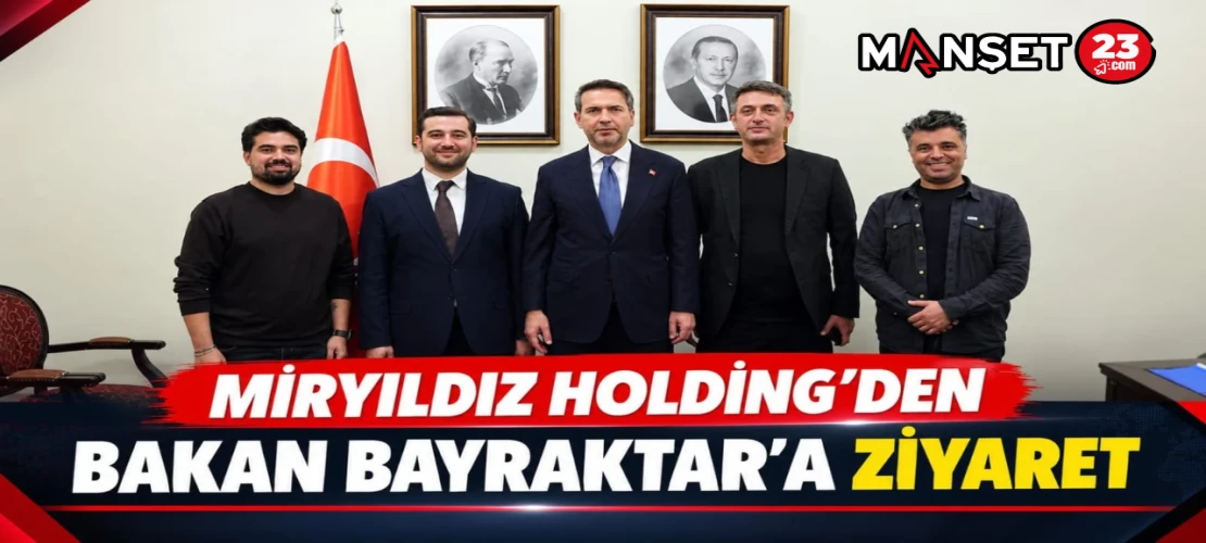 MİRYILDIZ HOLDİNG’DEN BAKAN BAYRAKTAR’A ZİYARET