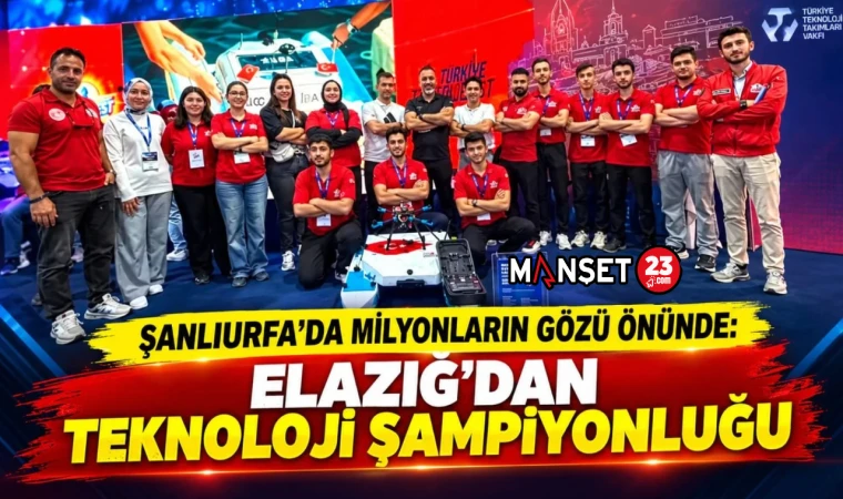ŞANLIURFA’DA MİLYONLARIN GÖZÜ ÖNÜNDE: ELAZIĞ’DAN TEKNOLOJİ ŞAMPİYONLUĞU