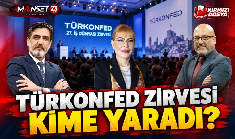 TÜRKONFED ZİRVESİ KİME YARADI?