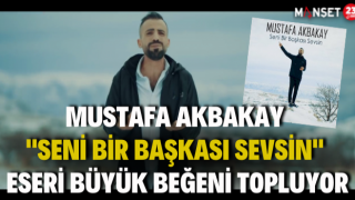 Mustafa Akbakay ''Seni Bir Başkası Sevsin'' Eseri Büyük Beğeni Topluyor