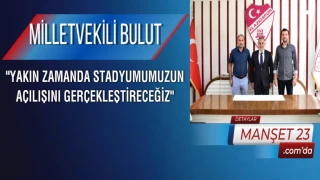 Milletvekili Bulut; "Yakın Zamanda Stadyumumuzun Açılışını Gerçekleştireceğiz"