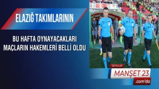 Elazığ Takımlarının Bu Hafta Oynayacakları Maçların Hakemleri Belli Oldu