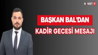 BAŞKAN BAL'DAN KADİR GECESİ KUTLAMA MESAJI