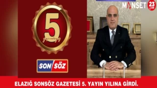 Elazığ Sonsöz Gazetesi 5. yayın yılına girdi.