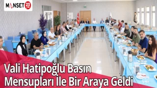 Vali Hatipoğlu Basın Mensupları İle Bir Araya Geldi