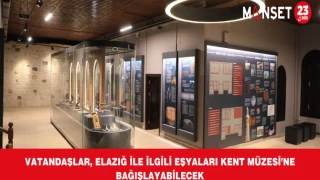 Vatandaşlar, Elazığ İle İlgili Eşyaları Kent Müzesi’ne Bağışlayabilecek