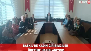 Baskil’de Kadın Girişimciler Üretime Hazırlanıyor!