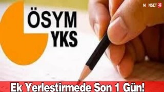 Ek Yerleştirmede Son 1 Gün!