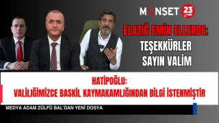 ELAZIĞ VALİLİĞİ İDDİALARLA İLGİLİ BASKİL KAYMAKAMINDAN BİLGİ İSTEDİ