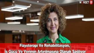 Fizyoterapi ve rehabilitasyon, iş gücü ve verimin artırılmasına olanak sağlıyor