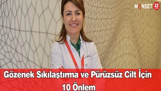 Gözenek Sıkılaştırma ve Pürüzsüz Cilt İçin 10 Önlem