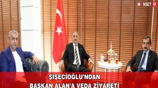 Şişecioğlu’ndan, Başkan Alan’a Veda Ziyareti