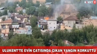 Ulukent’te Evin Çatısında Çıkan Yangın Korkuttu