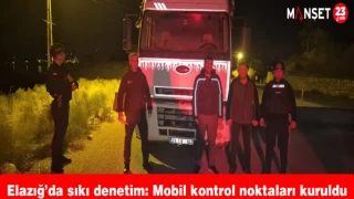 Elazığ’da sıkı denetim: Mobil kontrol noktaları kuruldu