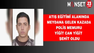 Atış eğitimi alanında meydana gelen kazada polis memuru şehit oldu