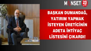 Başkan Dumandağ, yatırım yapmak isteyen üreticinin adeta ihtiyaç listesini çıkardı!