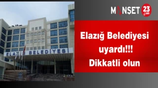 Elazığ Belediyesi uyardı! Dikkatli olun