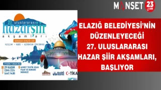 Elazığ Belediyesi’nin Düzenleyeceği 27. Uluslararası Hazar Şiir Akşamları, başlıyor