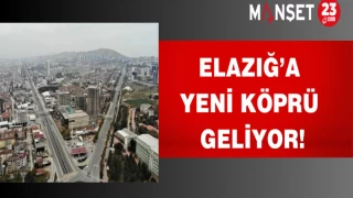 Elazığ’a yeni köprü geliyor!