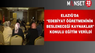 Elazığ’da “Edebiyat Öğretmeninin Besleneceği Kaynaklar” Konulu Eğitim Verildi