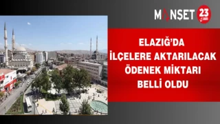 Elazığ’da ilçelere aktarılacak ödenek miktarı belli oldu