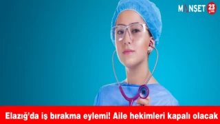 Elazığ’da iş bırakma eylemi! Aile hekimleri kapalı olacak