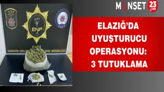 Elazığ’da Uyuşturucu Operasyonu: 3 Tutuklama