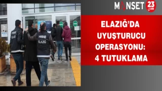 Elazığ’da Uyuşturucu Operasyonu: 4 Tutuklama