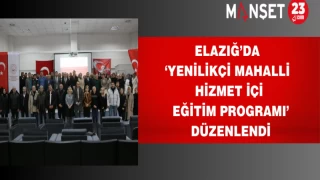 Elazığ’da ‘Yenilikçi Mahalli Hizmet İçi Eğitim Programı’ Düzenlendi