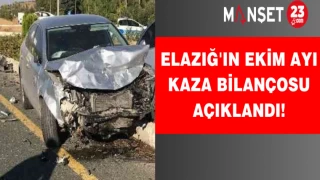 Elazığ'ın Ekim ayı kaza bilançosu açıklandı!