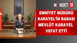 Emniyet Müdürü Karayel’in Babası Vefat Etti