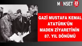 Gazi Mustafa Kemal Atatürk’ün Maden Ziyaretinin 87. Yıl Dönümü