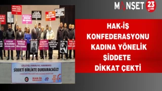 Hak-İş Konfederasyonu Kadına Yönelik Şiddete Dikkat Çekti