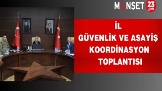 İl Güvenlik ve Asayiş Koordinasyon Toplantısı