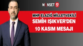 MHP Elazığ Milletvekili Semih Işıkver’den 10 Kasım mesajı