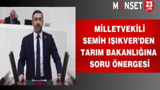 Milletvekili Işıkver’den Tarım Bakanlığına soru önergesi