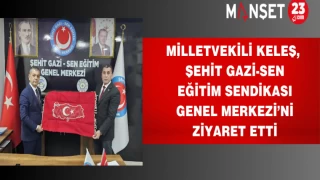 Milletvekili Keleş, Şehit Gazi-Sen Eğitim Sendikası Genel Merkezi’ni Ziyaret Etti