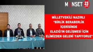 Milletvekili Nazırlı “Birlik beraberlik içerisinde Elazığ’ın gelişmesi için elimizden geleni yapıyoruz”