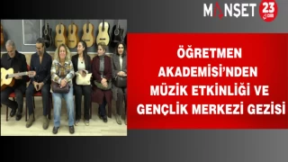 Öğretmen Akademisi’nden Müzik Etkinliği ve Gençlik Merkezi Gezisi