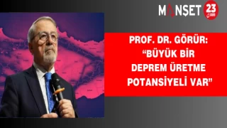 Prof. Dr. Görür: “Büyük bir deprem üretme potansiyeli var”