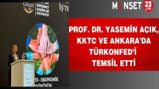 Prof. Dr. Yasemin Açık, KKTC ve Ankara’da TÜRKONFED’i Temsil Etti