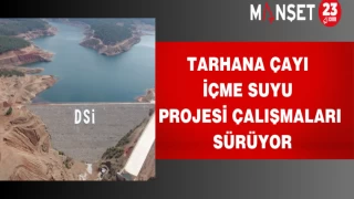 Tarhana Çayı İçme Suyu Projesi Çalışmaları Sürüyor