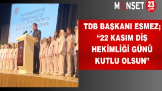 TDB BAŞKANI ESMEZ; “22 KASIM DİŞ HEKİMLİĞİ GÜNÜ KUTLU OLSUN”