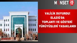 Valilik duyurdu! Elazığ'da toplantı ve gösteri yürüyüşleri yasaklandı