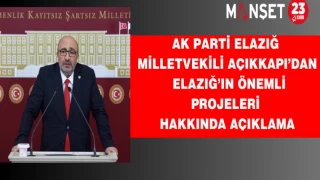 AK Parti Elazığ Milletvekili Açıkkapı’dan Elazığ’ın önemli projeleri hakkında açıklama