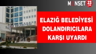 Elazığ Belediyesi dolandırıcılara karşı uyardı