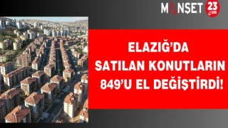 Elazığ’da 849’u el değiştirdi!