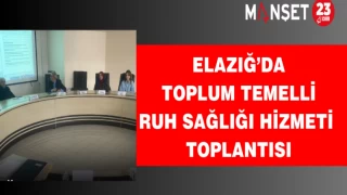 Elazığ’da Toplum Temelli Ruh Sağlığı Hizmeti Toplantısı